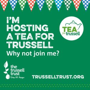 Square social media post with Trussell Trust logo and text "I'm hosting a Tea for Trussell. Why not join me?"