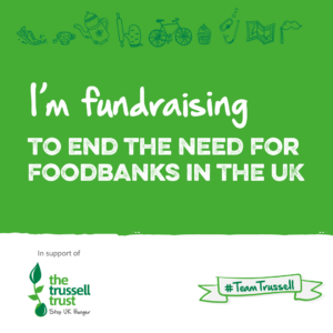 Text reads "I'm fundraising to end the need for food banks in the UK." With the Trussell Trust logo and #TeamTrussell at the bottom of image
